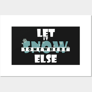 Let it snow somewhere else Posters and Art